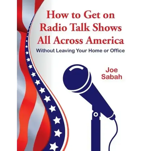How to Get on Radio Talk Shows All Across America: Without Leaving Your Home or Office