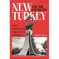 New Turkey and the Far Right: How Reactionary Nationalism Remade a Country