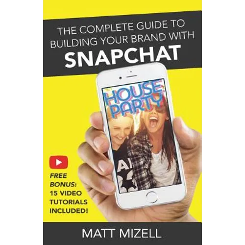 The Complete Guide to Building Your Brand with Snapchat