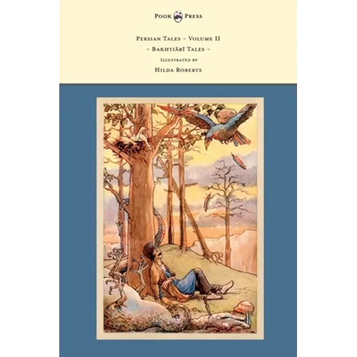 Persian Tales - Volume II - Bakhtiari Tales - Illustrated by Hilda Roberts