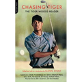 Chasing Tiger: The Tiger Woods Reader