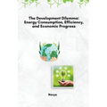 The Development Dilemma: Energy Consumption, Efficiency, and Economic Progress
