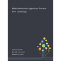 Multi-dimensional Approaches Towards New Technology