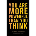 You Are More Powerful Than You Think: A Step by Step Guide to Owning Your Life