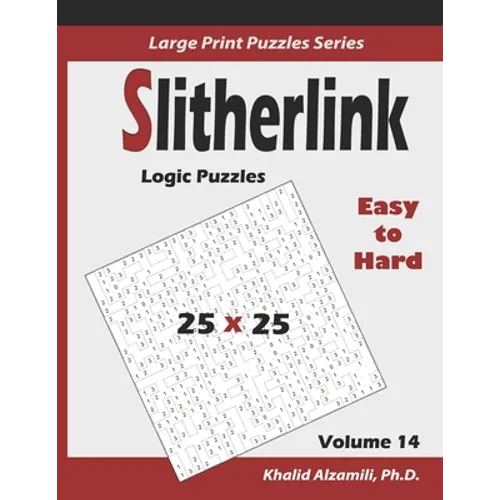 Slitherlink Logic Puzzles: 100 Easy to Hard (25x25): : Keep Your Brain Young
