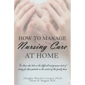How to Manage Nursing Care at Home