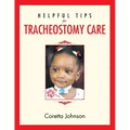 Helpful Tips for Tracheostomy Care