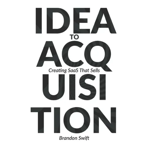Idea to Acquisition: Creating SaaS that Sells