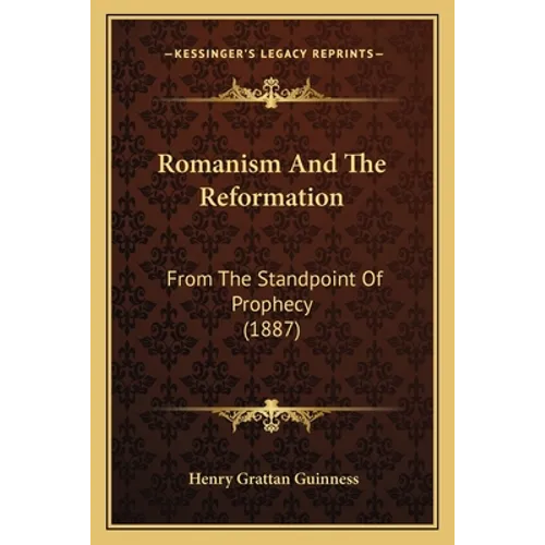 Romanism And The Reformation: From The Standpoint Of Prophecy (1887)