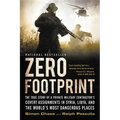 Zero Footprint: The True Story of a Private Military Contractor's Covert Assignments in Syria, Libya, and the World's Most Dangerous Places