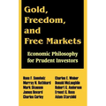 Gold, Freedom, and Free Markets: Economic Philosophy for Prudent Investors