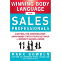 Winning Body Language for Sales Professionals: Control the Conversation and Connect with Your Customer--Without Saying a Word