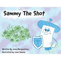 Sammy The Shot: Preparing Children for Vaccinations