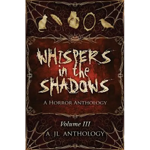 Whispers in the Shadows: A Horror Anthology