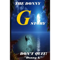 The Donny G Story: Don't Quit!