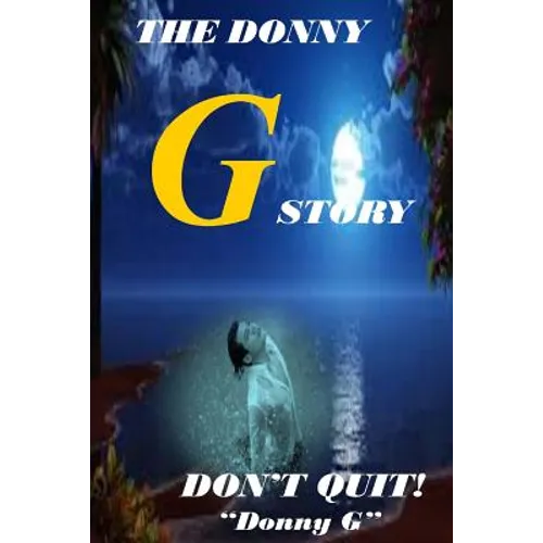 The Donny G Story: Don't Quit!