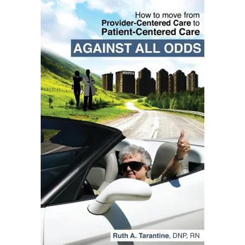 Against All Odds: How to Move from Provider-Centered Care to Patient-Centered Care