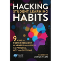 Hacking Student Learning Habits: 9 Ways to Foster Resilient Learners and Assess the Process Not the Outcome