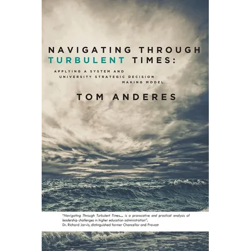 Navigating Through Turbulent Times: Applying a System and University Strategic Decision Making Model