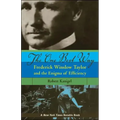 The One Best Way: Frederick Winslow Taylor and the Enigma of Efficiency