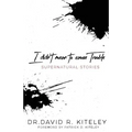 I Didn't Mean To Cause Trouble: Supernatural Stories