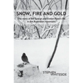 Snow, Fire and Gold: The story of Bill Spargo and Evelyn Piper's life in the Australian mountains
