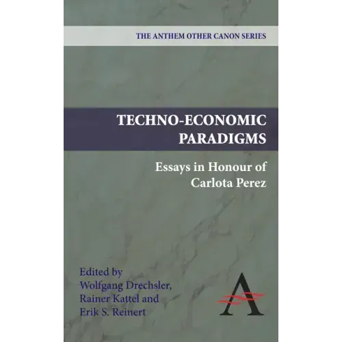 Techno-Economic Paradigms: Essays in Honour of Carlota Perez