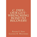 C. diff: Our Gut-Wrenching Road to Recovery
