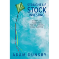 Straight Up Stock Investing: A Complete Framework for the Serious Stock Investor