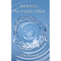Heroin: the Ripple Effect