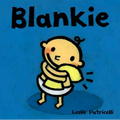 Blankie: (A Comforting Story about Security Objects and Letting Go for Babies and Toddlers)