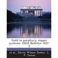 Gold in Porphyry Copper Systems: Usgs Bulletin 1857-E