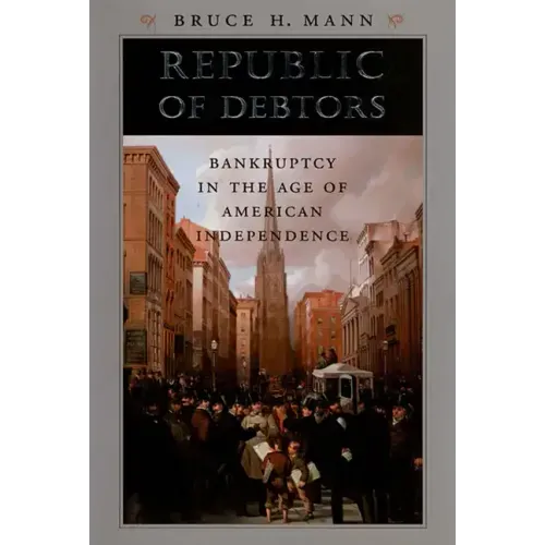 Republic of Debtors: Bankruptcy in the Age of American Independence