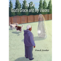 My Life, God's Grace and My Visions