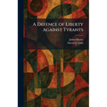A Defence of Liberty Against Tyrants