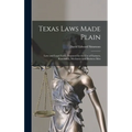 Texas Laws Made Plain: Laws and Legal Forms Prepared for the Use of Farmers, Ranchmen, Mechanics and Business Men