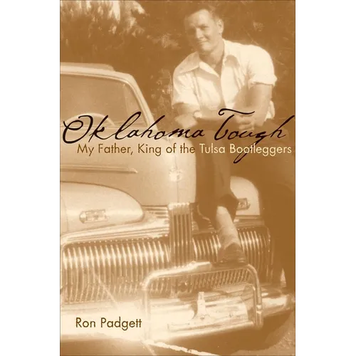 Oklahoma Tough: My Father, King of the Tulsa Bootleggers