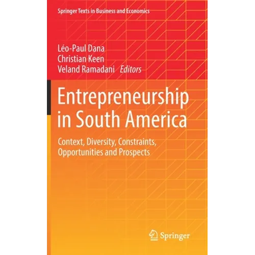 Entrepreneurship in South America: Context, Diversity, Constraints, Opportunities and Prospects