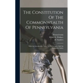 The Constitution Of The Commonwealth Of Pennsylvania: With An Introduction, Notes And References, And An Exhaustive Index