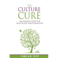 The Culture Cure Mastermind Guide for Healthcare Transformation