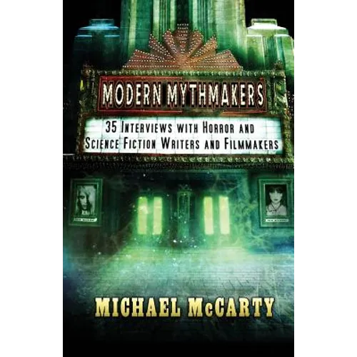 Modern Mythmakers: 35 Interviews with Horror & Science Fiction Writers and Filmmakers