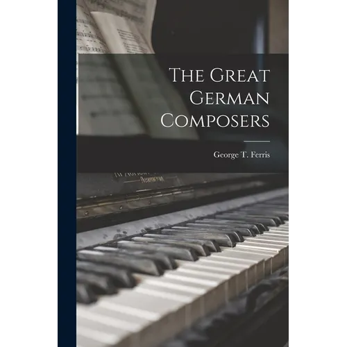 The Great German Composers