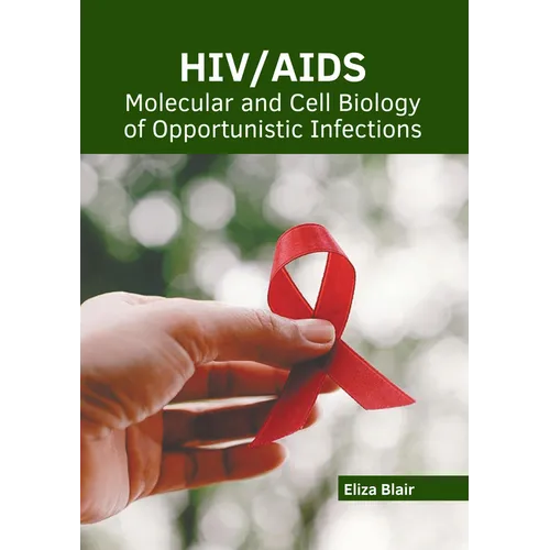 Hiv/Aids: Molecular and Cell Biology of Opportunistic Infections
