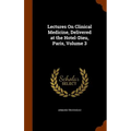 Lectures On Clinical Medicine, Delivered at the Hotel-Dieu, Paris, Volume 3