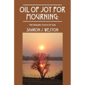 Oil of Joy for Mourning: The Healing Touch of God