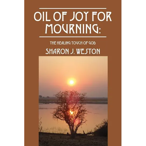 Oil of Joy for Mourning: The Healing Touch of God