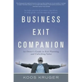 Business Exit Companion: An Owner's Guide to Exit Planning and Unlocking Value