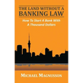 The Land Without A Banking Law: How To Start A Bank With A Thousand Dollars