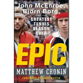 Epic: John McEnroe, Björn Borg, and the Greatest Tennis Season Ever