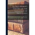 Alfred Weber's Theory of the Location of Industries